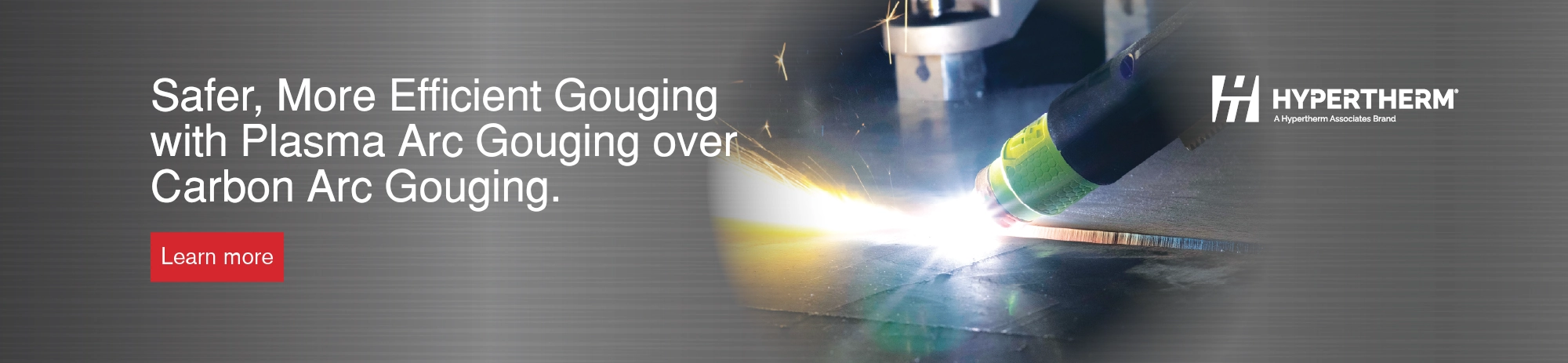 Hypertherm: Safer, More Efficient Gouging with Plasma Arc Gouging over Carbon Arc Gouging.