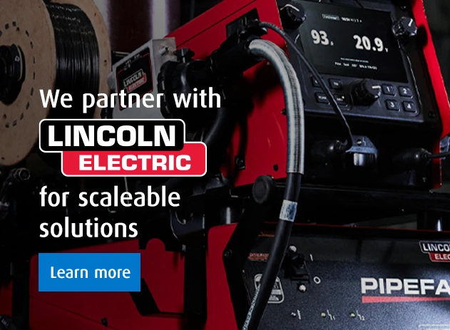 We Partner With LINCOLN ELECTRIC For Scaleable Solutions. Learn more.